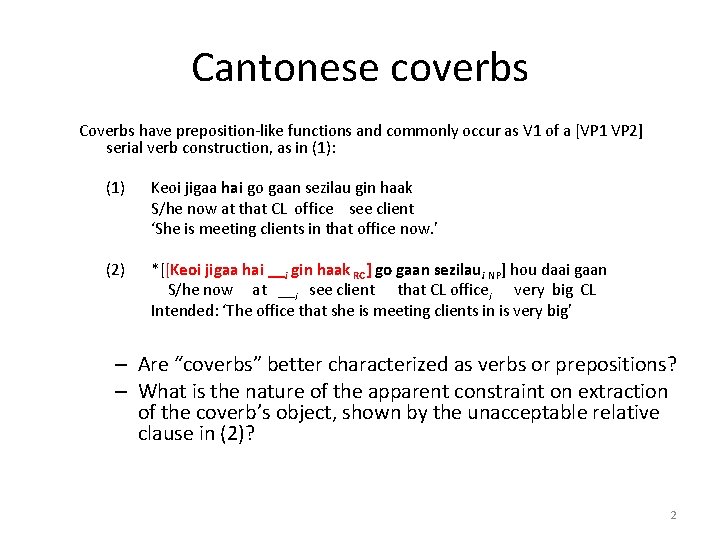 Cantonese coverbs Coverbs have preposition-like functions and commonly occur as V 1 of a