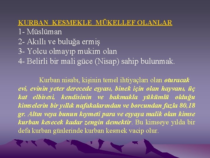 KURBAN KESMEKLE MÜKELLEF OLANLAR 1 - Müslüman 2 - Akıllı ve buluğa ermiş 3