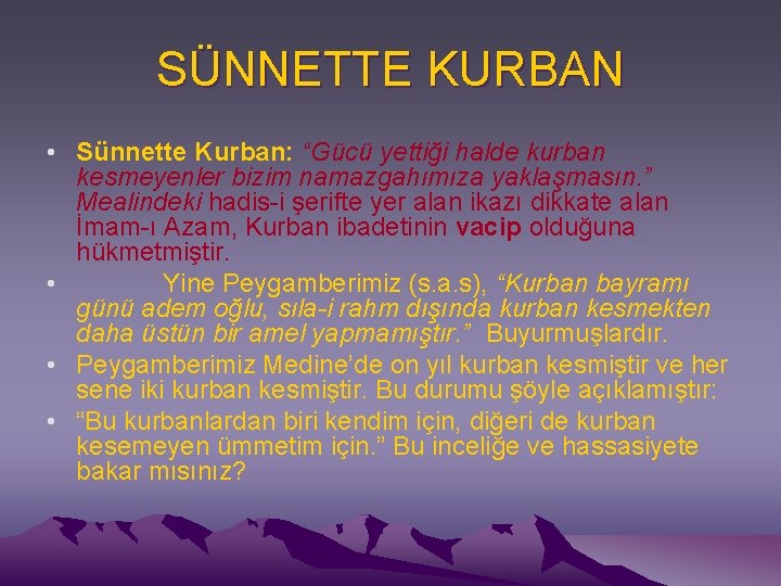 SÜNNETTE KURBAN • Sünnette Kurban: “Gücü yettiği halde kurban kesmeyenler bizim namazgahımıza yaklaşmasın. ”