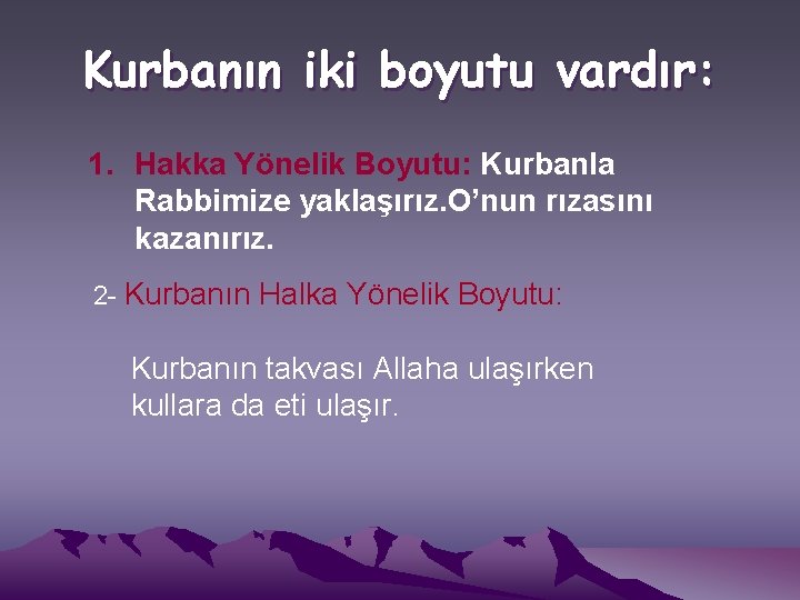 Kurbanın iki boyutu vardır: 1. Hakka Yönelik Boyutu: Kurbanla Rabbimize yaklaşırız. O’nun rızasını kazanırız.