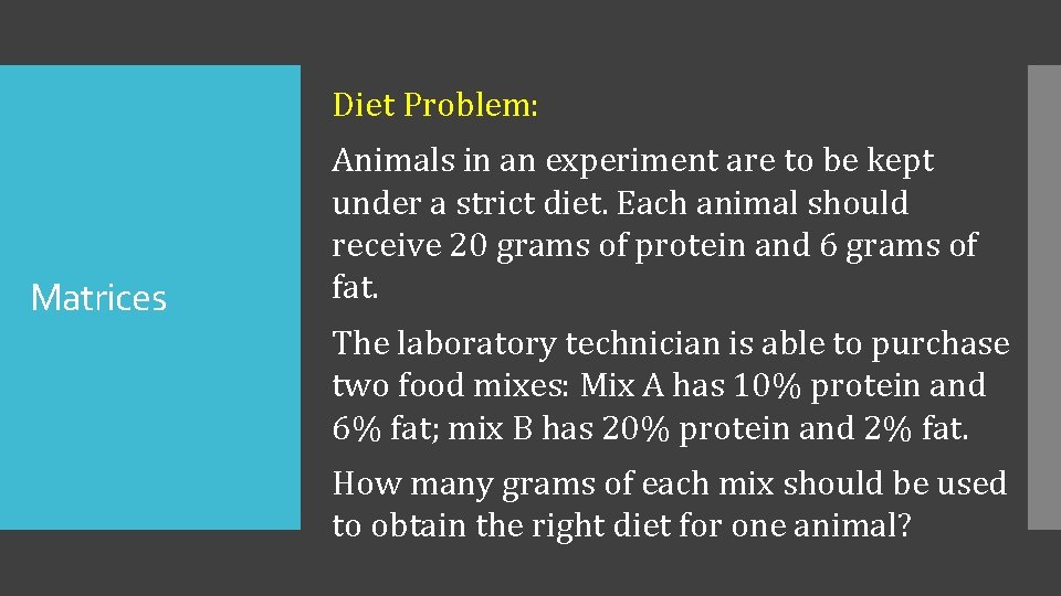 Diet Problem: Matrices Animals in an experiment are to be kept under a strict