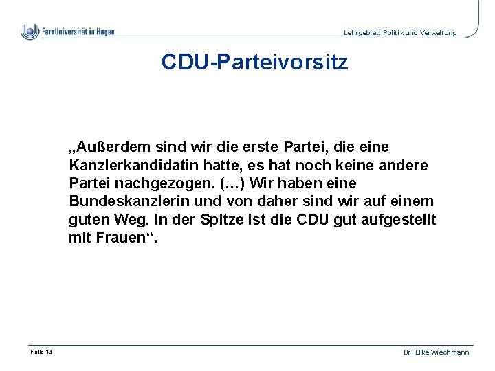 Lehrgebiet: Politik und Verwaltung CDU-Parteivorsitz „Außerdem sind wir die erste Partei, die eine Kanzlerkandidatin