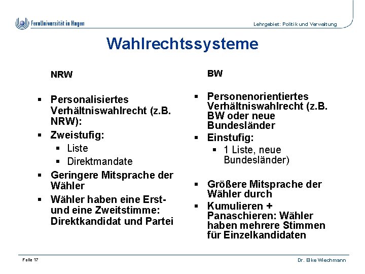 Lehrgebiet: Politik und Verwaltung Wahlrechtssysteme NRW § Personalisiertes Verhältniswahlrecht (z. B. NRW): § Zweistufig: