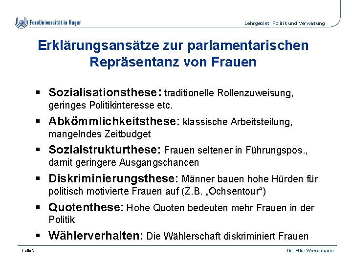 Lehrgebiet: Politik und Verwaltung Erklärungsansätze zur parlamentarischen Repräsentanz von Frauen § Sozialisationsthese: traditionelle Rollenzuweisung,