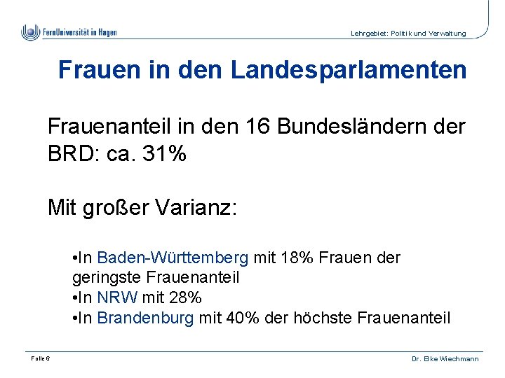 Lehrgebiet: Politik und Verwaltung Frauen in den Landesparlamenten Frauenanteil in den 16 Bundesländern der