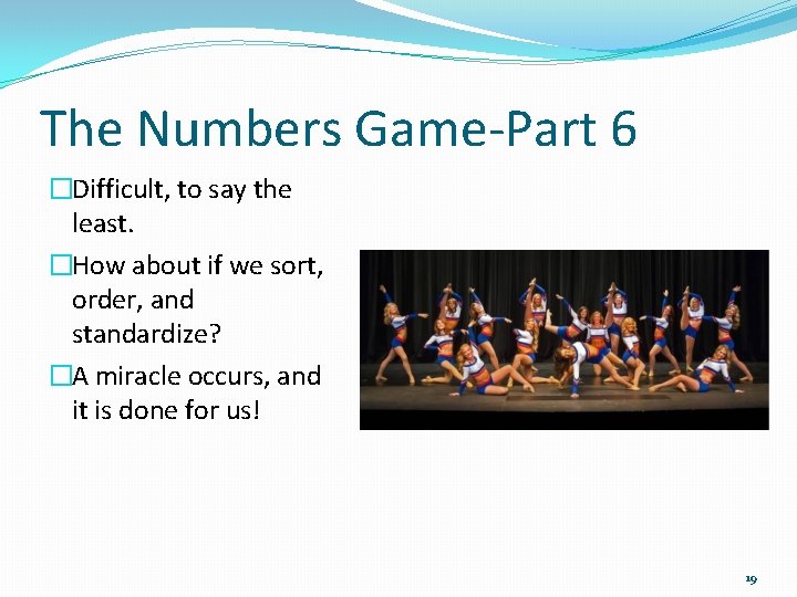 The Numbers Game-Part 6 �Difficult, to say the least. �How about if we sort,