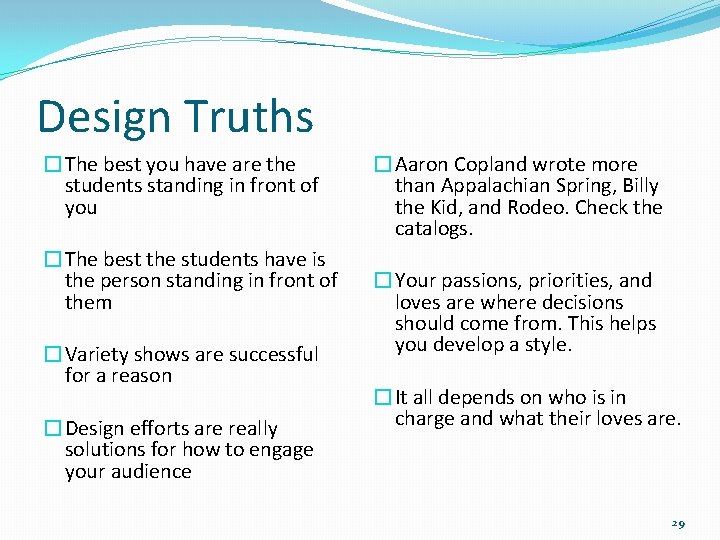 Design Truths �The best you have are the students standing in front of you