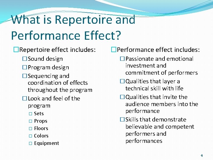 What is Repertoire and Performance Effect? �Repertoire effect includes: �Sound design �Program design �Sequencing