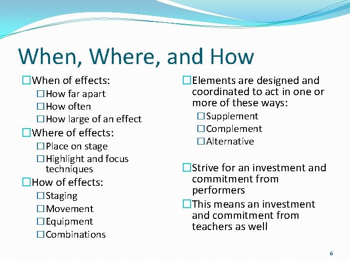 When, Where, and How �When of effects: �How far apart �How often �How large