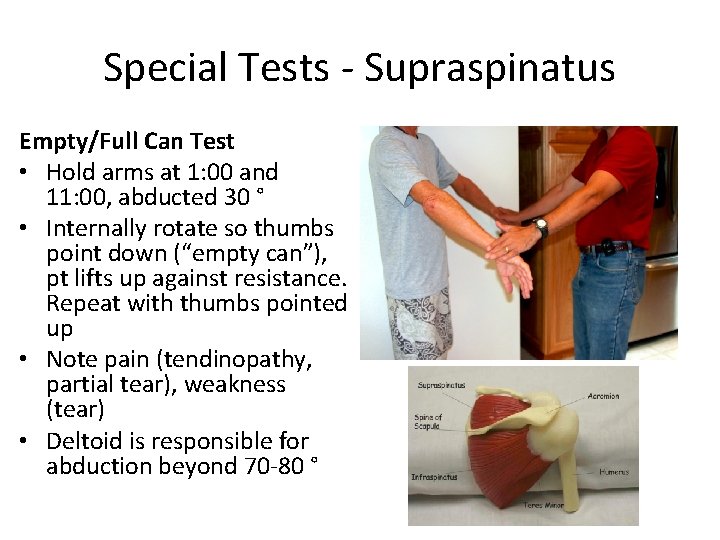 Special Tests - Supraspinatus Empty/Full Can Test • Hold arms at 1: 00 and