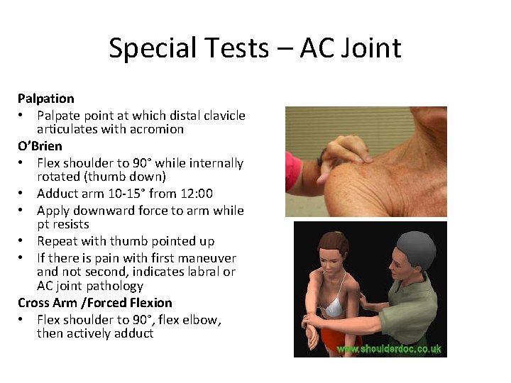 Special Tests – AC Joint Palpation • Palpate point at which distal clavicle articulates