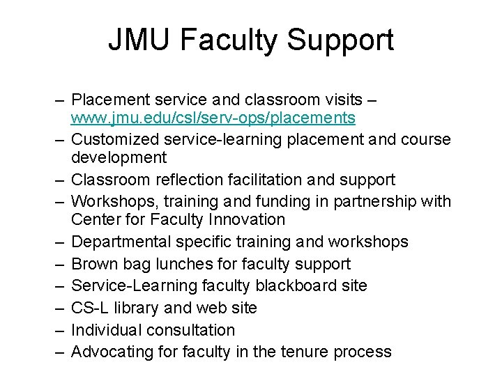 JMU Faculty Support – Placement service and classroom visits – www. jmu. edu/csl/serv-ops/placements –