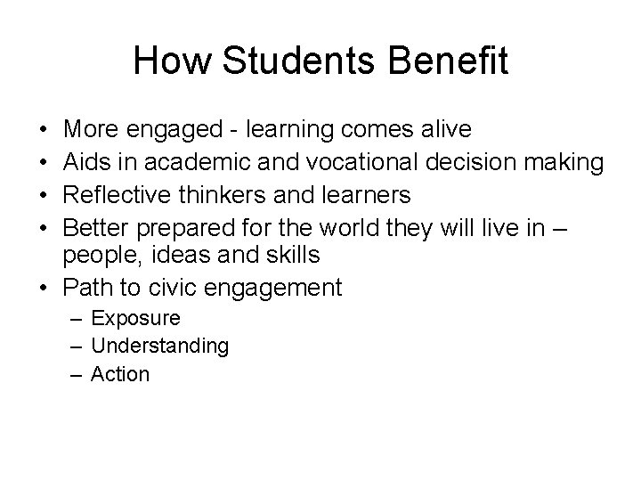 How Students Benefit • • More engaged - learning comes alive Aids in academic