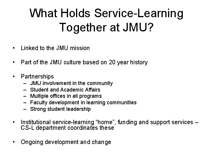 What Holds Service-Learning Together at JMU? • Linked to the JMU mission • Part