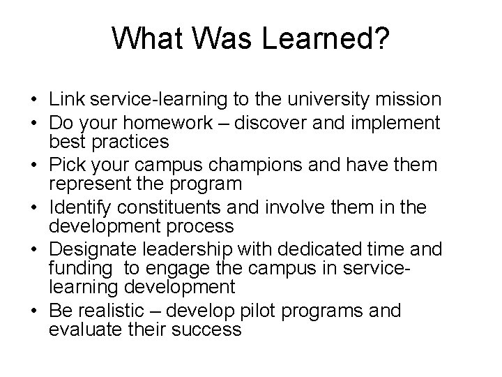 What Was Learned? • Link service-learning to the university mission • Do your homework