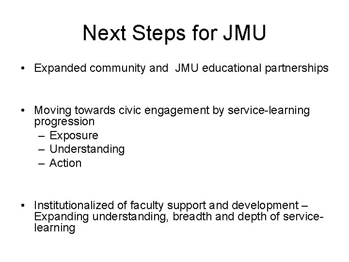 Next Steps for JMU • Expanded community and JMU educational partnerships • Moving towards