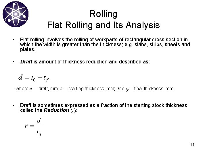 Rolling Flat Rolling and Its Analysis • Flat rolling involves the rolling of workparts