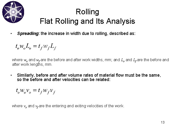 Rolling Flat Rolling and Its Analysis • Spreading: the increase in width due to