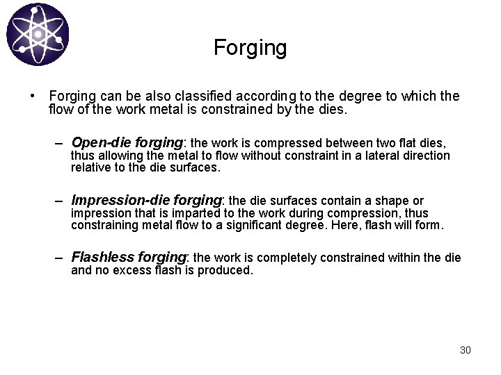 Forging • Forging can be also classified according to the degree to which the