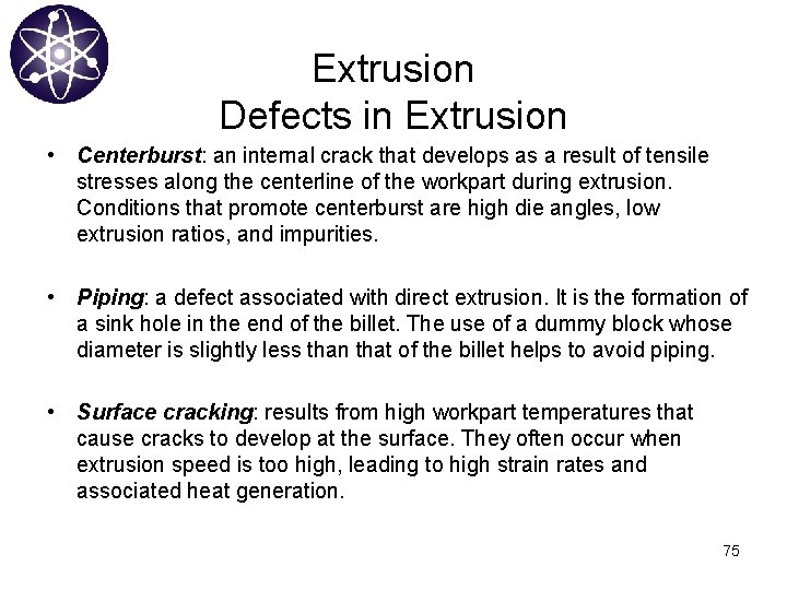 Extrusion Defects in Extrusion • Centerburst: an internal crack that develops as a result