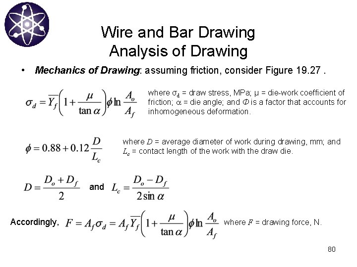 Wire and Bar Drawing Analysis of Drawing • Mechanics of Drawing: assuming friction, consider