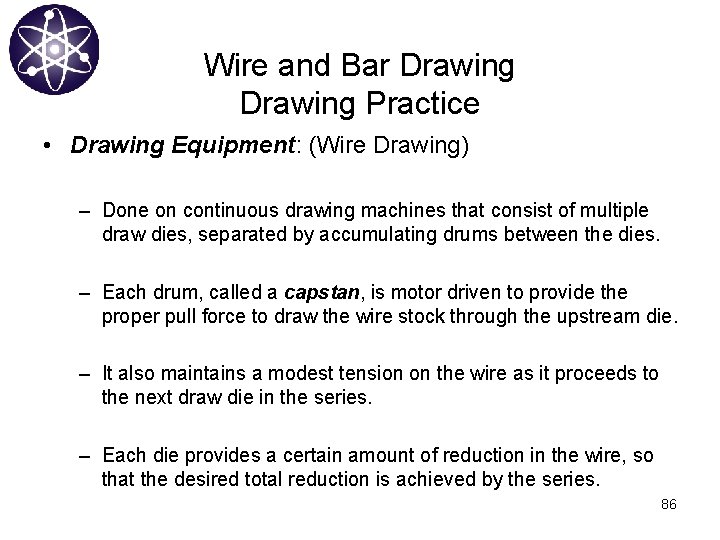 Wire and Bar Drawing Practice • Drawing Equipment: (Wire Drawing) – Done on continuous