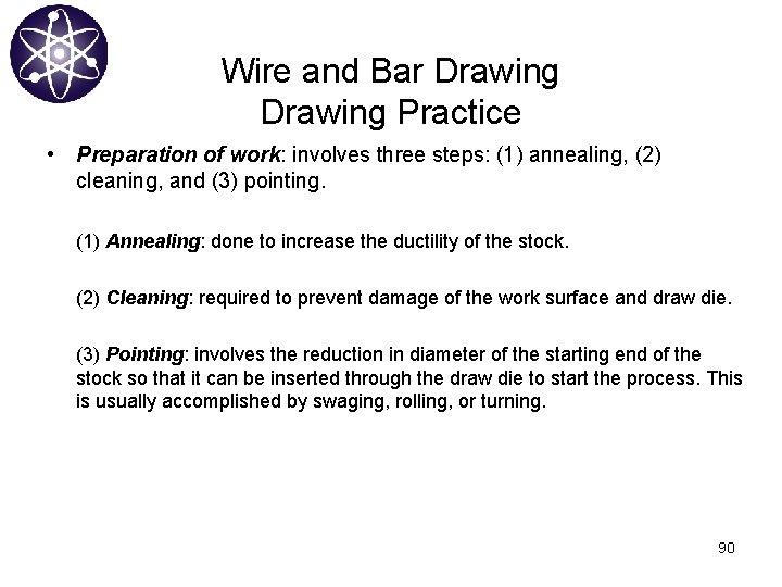 Wire and Bar Drawing Practice • Preparation of work: involves three steps: (1) annealing,