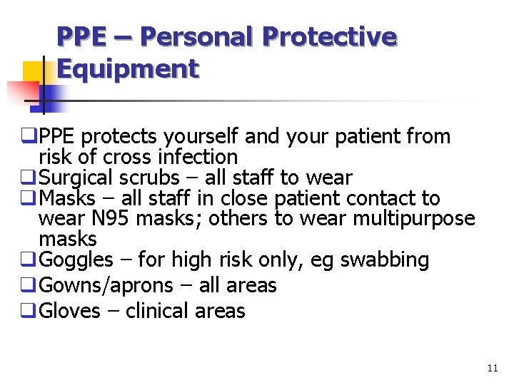 PPE – Personal Protective Equipment q. PPE protects yourself and your patient from risk