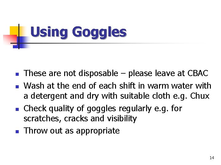 Using Goggles n n These are not disposable – please leave at CBAC Wash