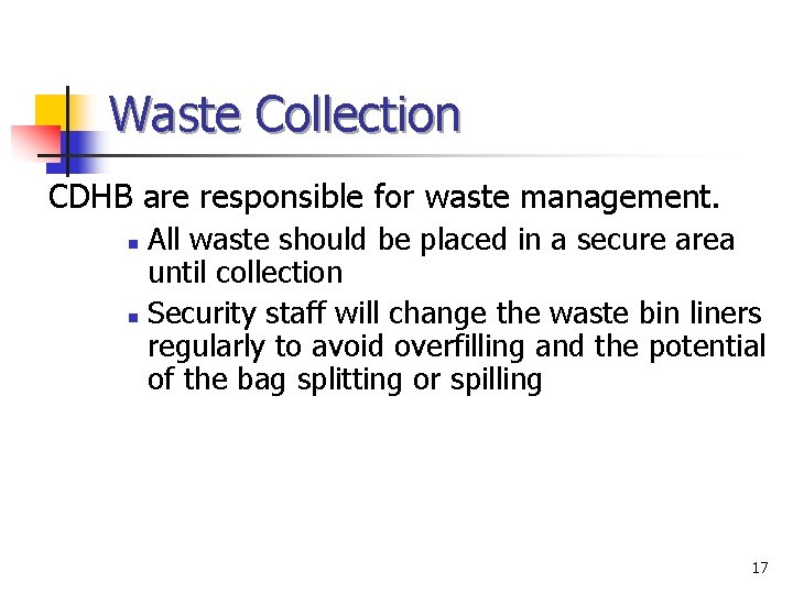 Waste Collection CDHB are responsible for waste management. All waste should be placed in