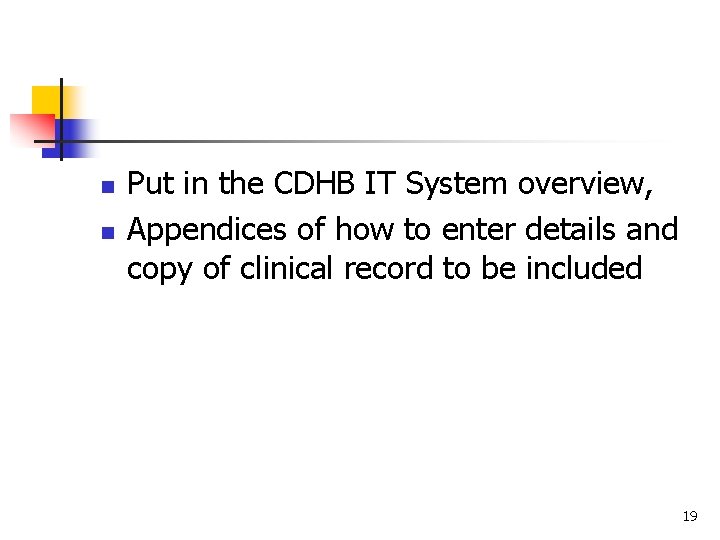 n n Put in the CDHB IT System overview, Appendices of how to enter