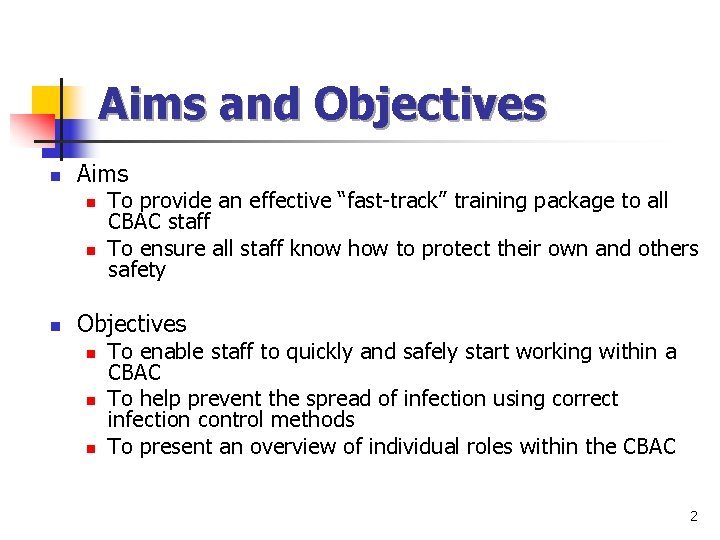 Aims and Objectives n Aims n n n To provide an effective “fast-track” training