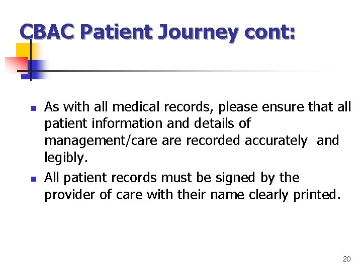 CBAC Patient Journey cont: n n As with all medical records, please ensure that