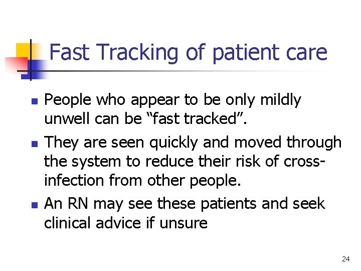 Fast Tracking of patient care n n n People who appear to be only