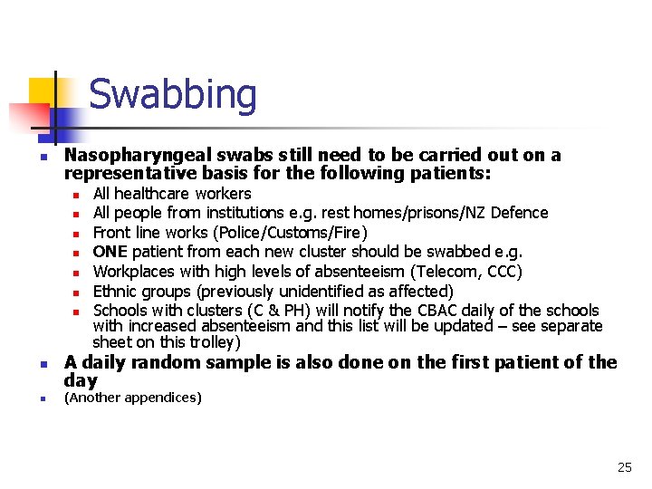 Swabbing n Nasopharyngeal swabs still need to be carried out on a representative basis