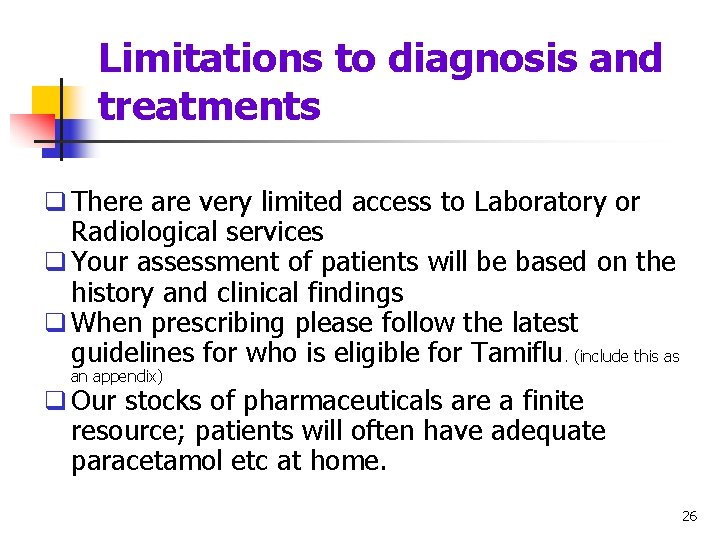 Limitations to diagnosis and treatments q There are very limited access to Laboratory or