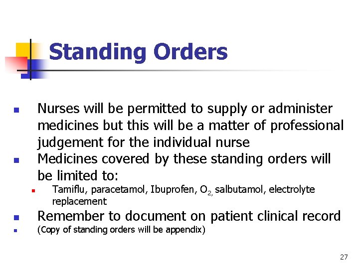 Standing Orders Nurses will be permitted to supply or administer medicines but this will