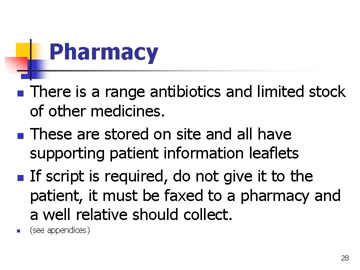 Pharmacy n n There is a range antibiotics and limited stock of other medicines.