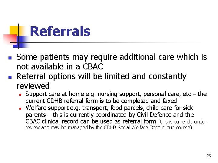 Referrals n n Some patients may require additional care which is not available in