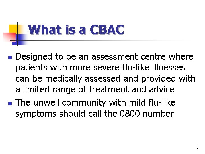 What is a CBAC n n Designed to be an assessment centre where patients