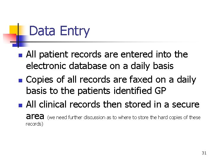 Data Entry n n n All patient records are entered into the electronic database