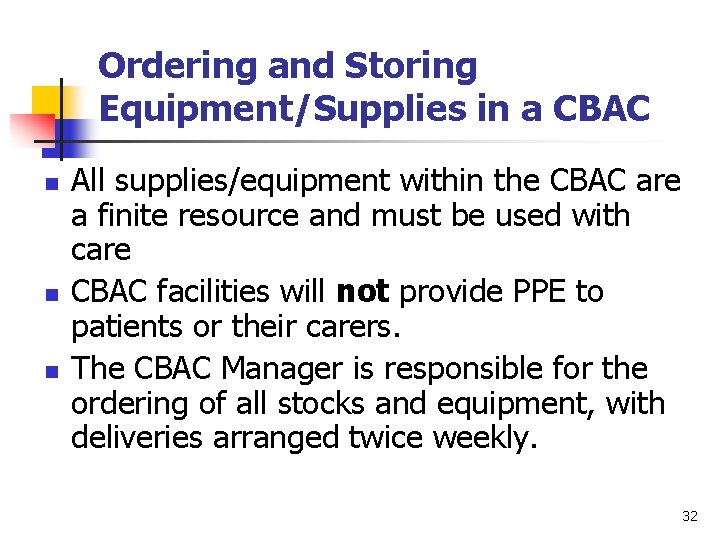 Ordering and Storing Equipment/Supplies in a CBAC n n n All supplies/equipment within the