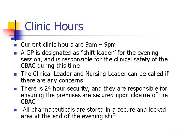Clinic Hours n n n Current clinic hours are 9 am – 9 pm