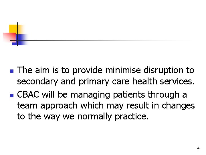 n n The aim is to provide minimise disruption to secondary and primary care