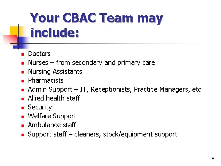 Your CBAC Team may include: n n n n n Doctors Nurses – from