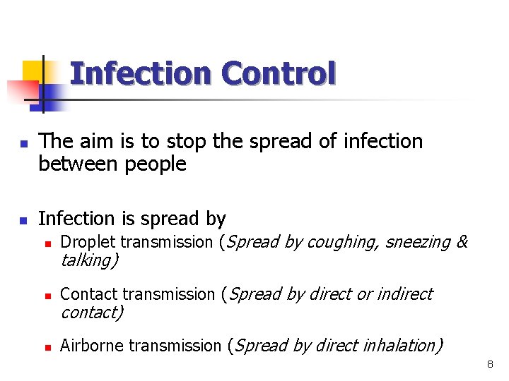Infection Control n n The aim is to stop the spread of infection between