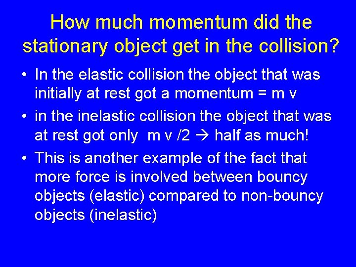 How much momentum did the stationary object get in the collision? • In the