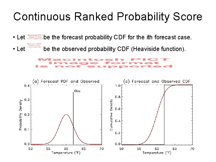 Continuous Ranked Probability Score • Let be the forecast probability CDF for the ith