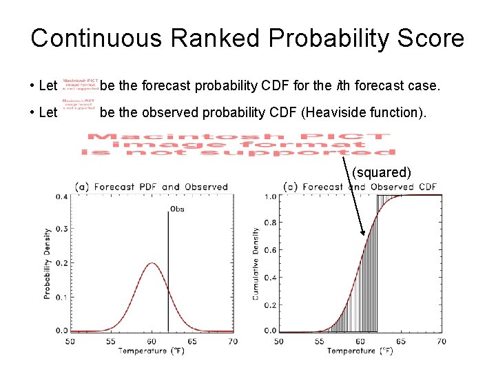 Continuous Ranked Probability Score • Let be the forecast probability CDF for the ith