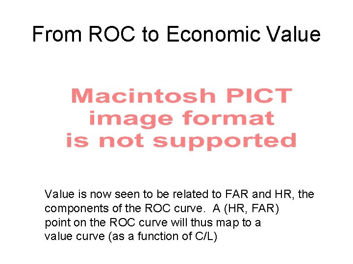 From ROC to Economic Value is now seen to be related to FAR and